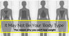 It May Not Be Your 'Body Type'